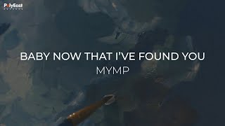 MYMP - Baby Now That I've Found You (Official Lyric Video)