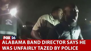 Alabama band director says he was unfairly tazed by police