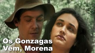 Vem, Morena - Os Gonzagas (Legendado) Trilha Sonora  Êta Mundo Bom!