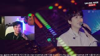 Kyuhyun  The Day We Meet Again  Ver 2019  Sarjana Musik Reaction
