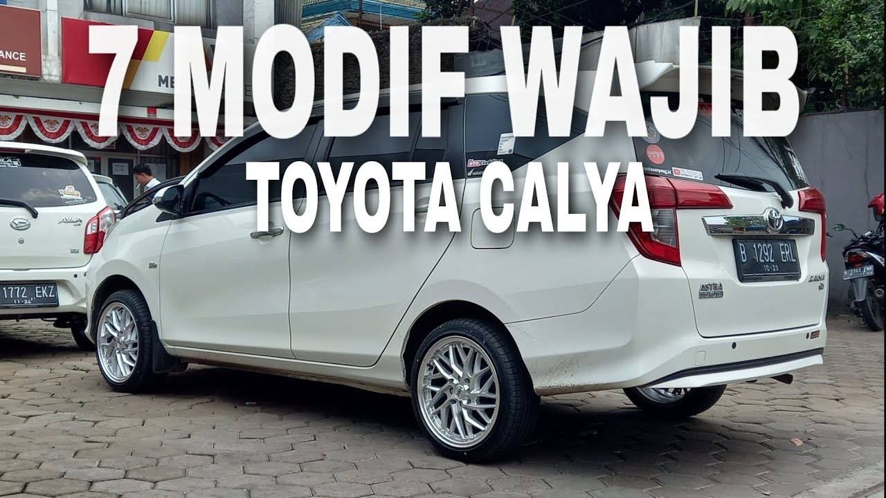 7 MODIFIKASI WAJIB PADA TOYOTA CALYA KAMU NOMOR 7 WAJIB DAN LANGSUNG KECE David Otocladding YouTube