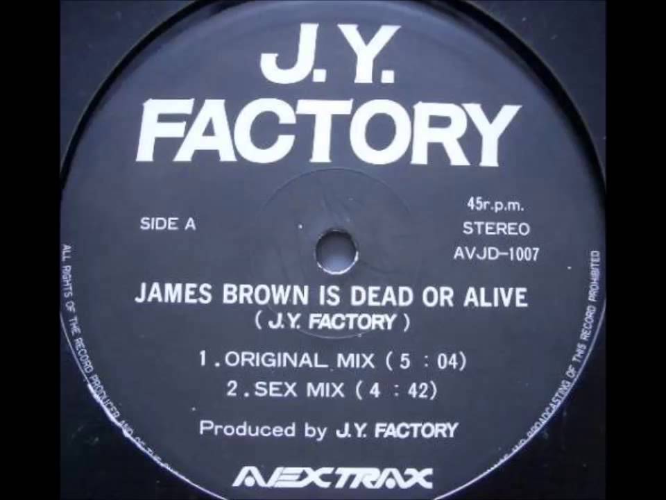 洋楽 JY. FACTORY JAMES BROWN IS DEAD OR ALIVE J.Y. Factory - James Brown Is Dead Or Alive - YouTube
