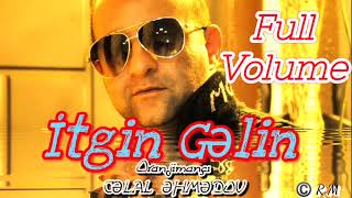 itgin Gəlin-full volume Resimi