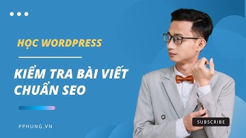 Kiểm tra bài viết chuẩn SEO bằng Yoast SEO | Nguyễn Minh Phụng