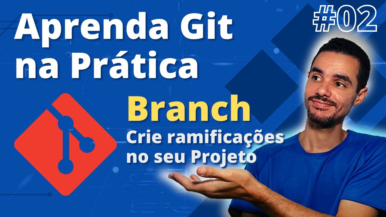 🔴 #02 Crie Ramificações no seu Projeto - Aprenda Git na Prática - YouTube