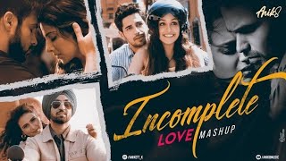 Incomplete Love Mashup 😍/ Tera Hone Laga Hoon.. X.. Tu Jane Na.../ Love Mashup 2023