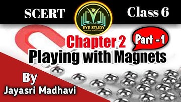 SCERT || Science ||Class 6 || Chapter 2 || PLAYING  WITH MAGNETS || Part -1