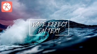 WAVE EFFECT ON TEXT IN KINEMASTER🔥👌