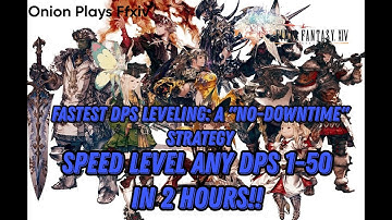 FFXIV Speed Level any Job 1 to 50 in 2 hours Fastest Strat