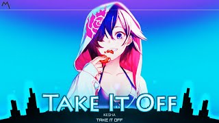 Nightcore - Take It Off [Lyrics]