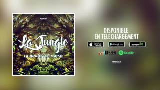 La Jungle feat. Matso - La Jungle (Audio Officiel)