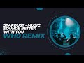 Stardust  music sounds better with you wh0 remix free download