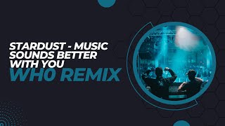 Stardust - Music Sounds Better With You (Wh0 Remix) [FREE DOWNLOAD]