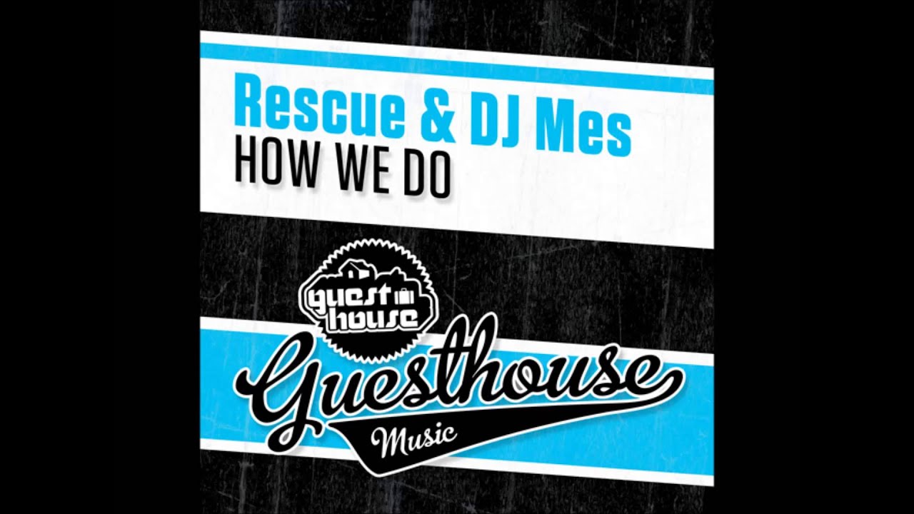 Rescue & DJ Mes - How We Do