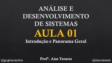 Análise e Desenvolvimento de Sistemas - Aula 01 - Introdução e Panorama Geral
