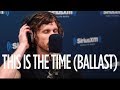 Nothing more   this is the time ballast live  siriusxm  octane