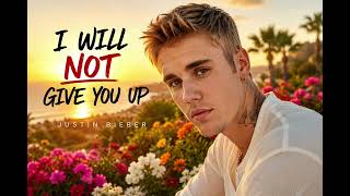 Justin Bieber - I Will Not Give You Up 