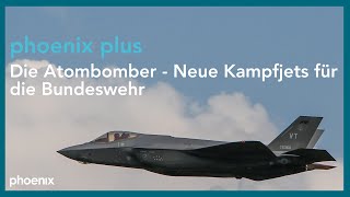 Die Atombomber  Neue Kampfjets für die #Bundeswehr | phoenix plus