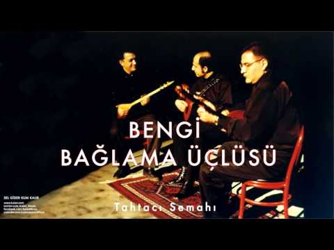 Bengi Bağlama Üçlüsü - Tahtacı Semahı [ Sel Gider Kum Kalır © 2001 Kalan Müzik ]