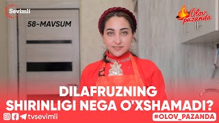 OLOV PAZANDA 58-MAVSUM 3-QISM DILAFRUZNING SHIRINLIGI NEGA O'XSHAMADI?