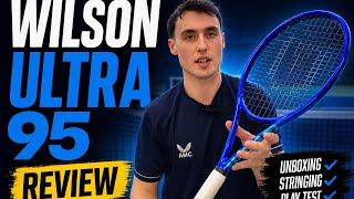 Wilson Ultra 95 Review (Unboxing, Stringing &amp; Playtest)