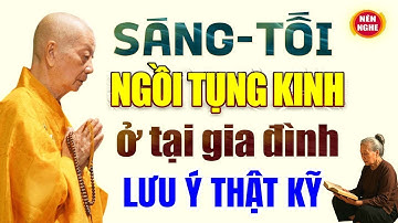 Mỗi Tối NGỒI TỤNG KINH Tại Nhà Cần Lưu Ý Thật Kỹ Điều Này | Hòa Thượng Thích Trí Quảng.
