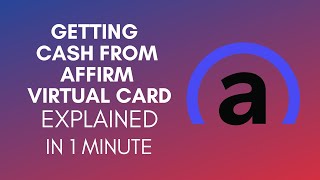 How To Get Cash From Affirm Virtual Card (2025)