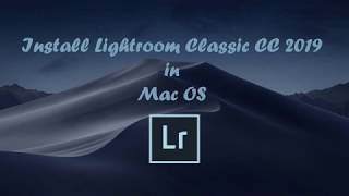 Lightroom Classic CC 2019 install in MacOS ( Lightroom Myanmar )