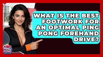 What Is The Best Footwork For An Optimal Ping Pong Forehand Drive? - Ping Pong Prodigy