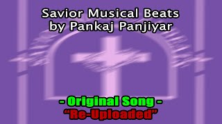 Savior Musical Beats By Pankaj Panjiyar | Re-Uploaded