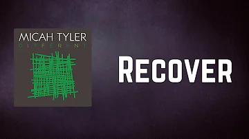 Micah Tyler - Recover (Lyrics)