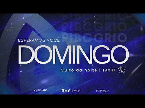 Culto Domingo Noite 19h30 | 05/07/2026 | PIBCGRio