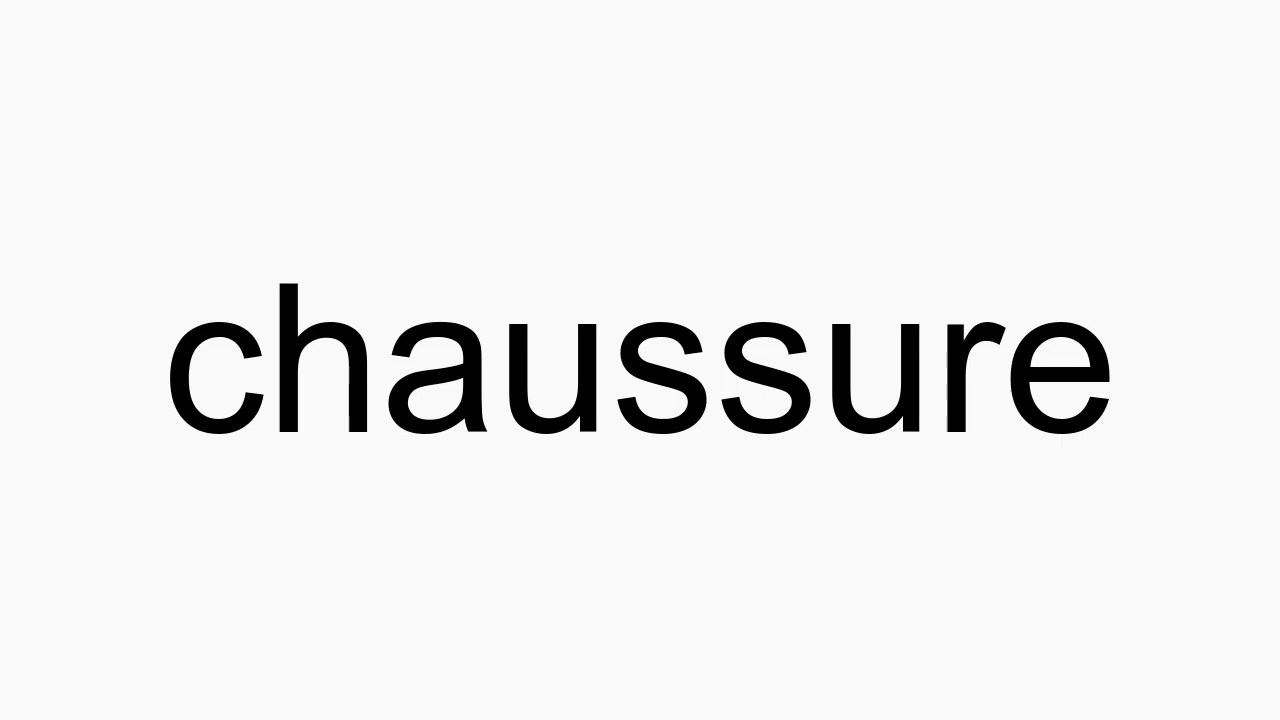 How to pronounce chaussure YouTube