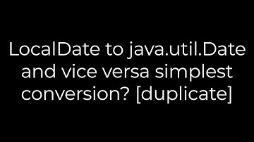 Java :LocalDate to java.util.Date and vice versa simplest conversion? [duplicate](5solution)