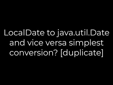 Java :LocalDate to java.util.Date and vice versa simplest conversion? [duplicate](5solution)