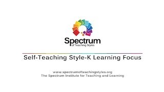 Self-Teaching Style-K Learning Focus / Spectrum of Teaching Styles