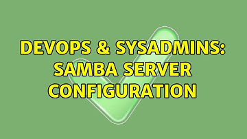 DevOps & SysAdmins: samba server configuration (3 Solutions!!)