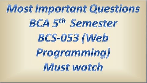 BCS053(Web Programming) Most important question for BCA 5th semester  BCS053