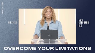 Overcome Your Limitations - Stephanie Ike