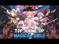 Top 50 Magical Girl Anime Openings 