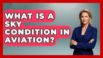 What Is A Sky Condition In Aviation? - Weather Watchdog