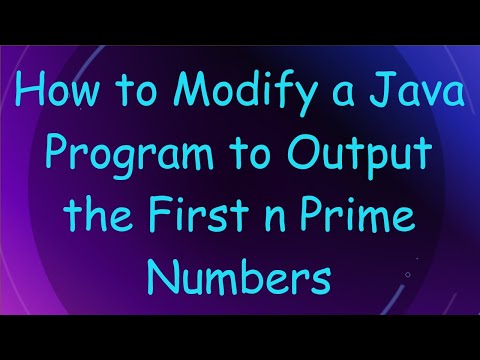 How to Modify a Java Program to Output the First n Prime Numbers