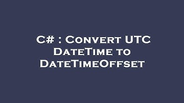 C# : Convert UTC DateTime to DateTimeOffset
