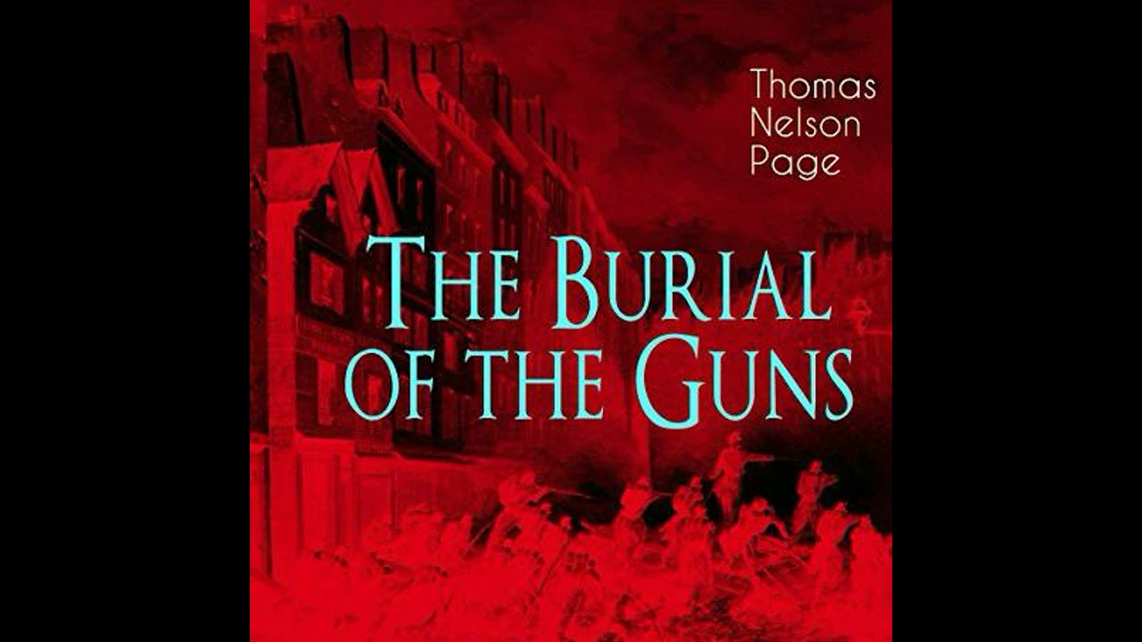 The Burial of the Guns by Thomas Nelson Page ~ Full Audiobook
