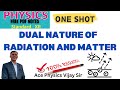 Dual Nature of Radiation and Matter | One shot video | 12th Physics | Ace Physics Vijay Sir