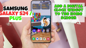 Samsung Galaxy S24 / Plus How to Add a Digital Clock Widget to the Home Screen