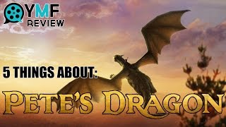 Pete's Dragon - Movie Review (5 Things To Know From Your Movie Friend)