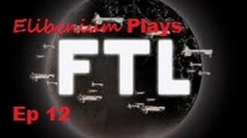 Elibenium Plays-FTl: Faster Than Light-Ep 12
