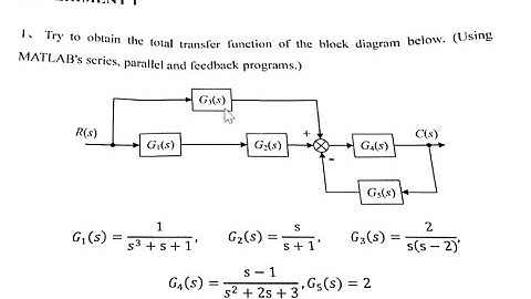 Try to obtain the total transfer function of the block diagram|Using MatLab series parallal feedback