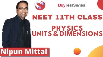 NEET 11th Class Physics Units & Dimensions Video lecture by Nipun Mittal Sir